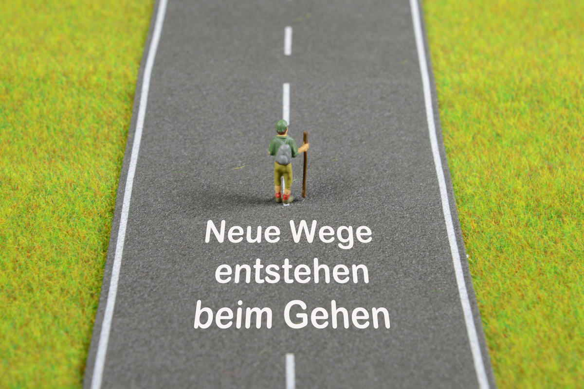 Neue Wege entstehen beim Gehen